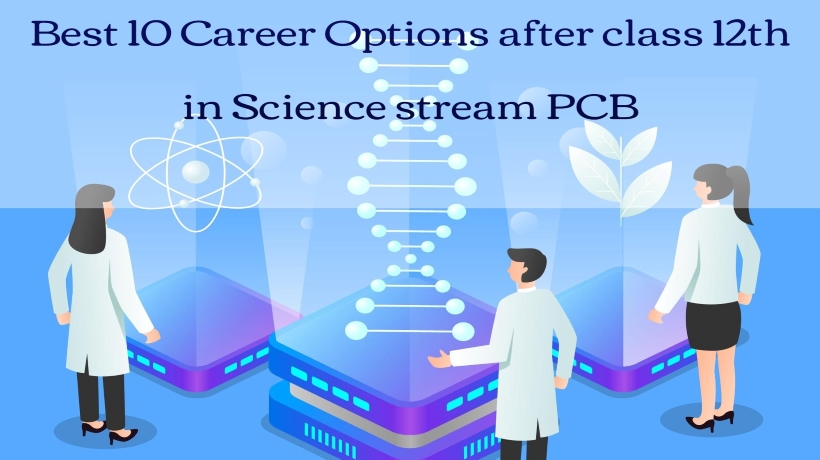 Top 8 Career Options After 12th Science PCB