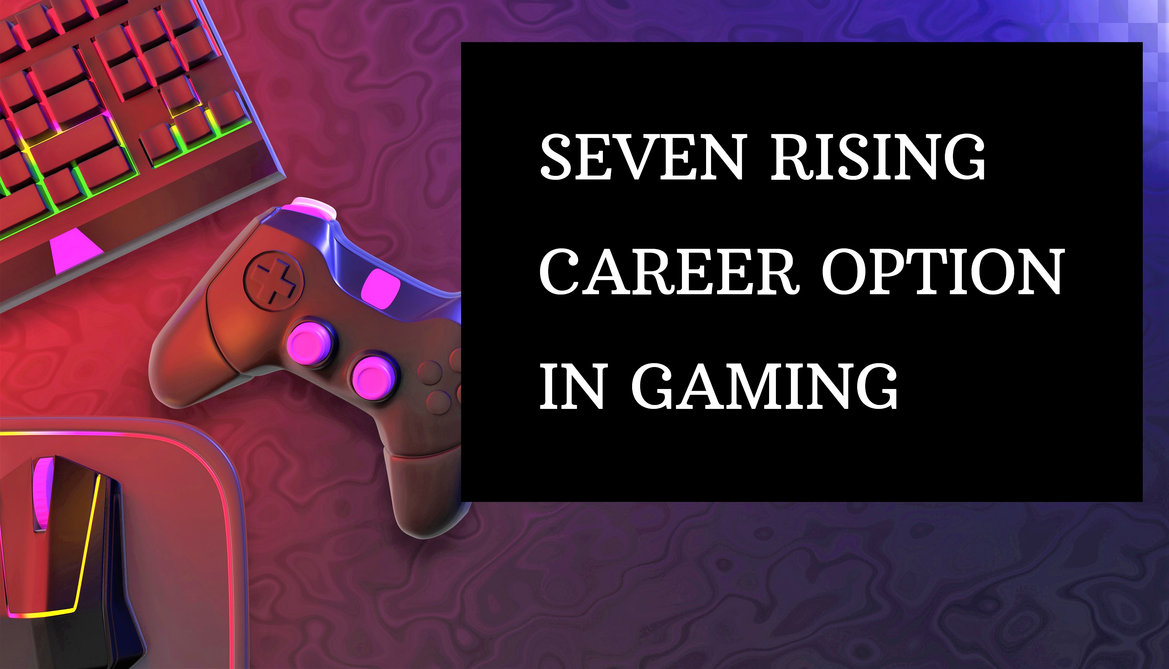 CAREER OPTION IN GAMING