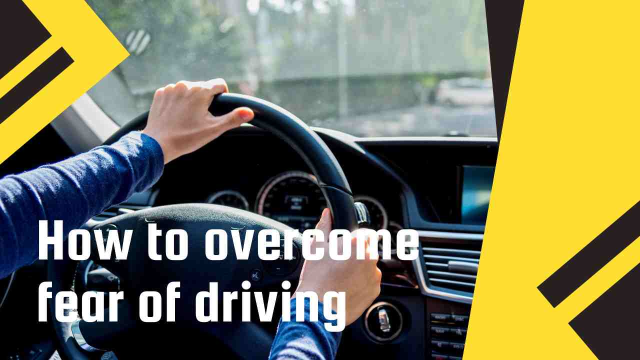 How to Your Fear of Driving
