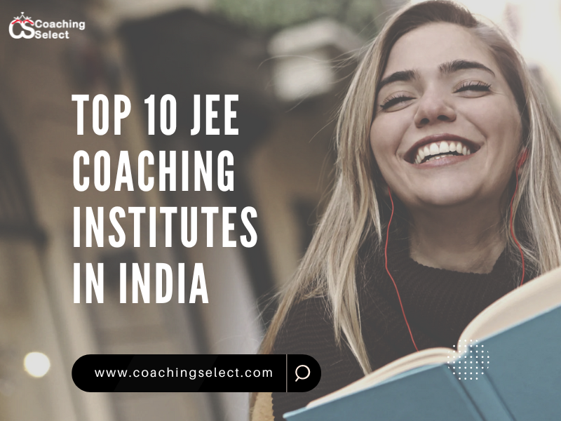 JEE 2024 Top 10 JEE Coaching Institutes in India